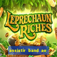 assistir band ao vivo multicanais